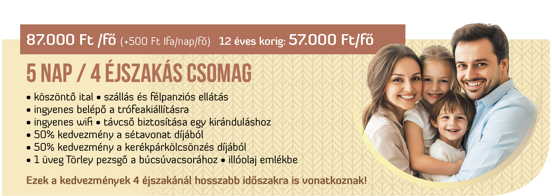 5 nap / 4 éjszakás élménycsomag
